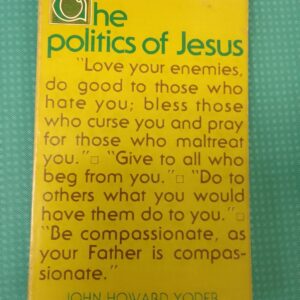 The politics of Jesus Christ - John Howard Yoder