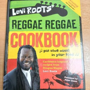 Levi Roots’ Reggae Reggae Cookbook: Put Some Music in Your Food with These 80 Delicious Caribbean-Inspired Recipes (Hardback) Levi Roots (author)