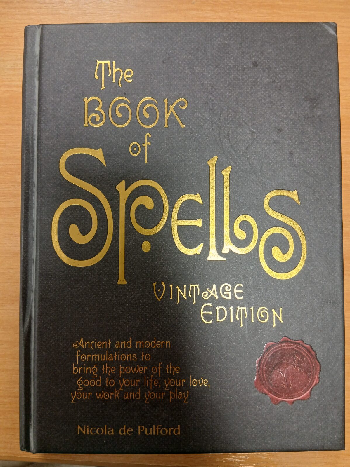 The Book of Spells: Vintage Edition: Bring the Power of the Good to Your Life, Your Love, Your Work, and Your Play Hardcover – 13 May 2010 by Nicola de Pulford (Author)