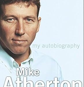 Opening Up: My Autobiography Hardcover – 1 Jan. 2002 by Mike Atherton (Author)