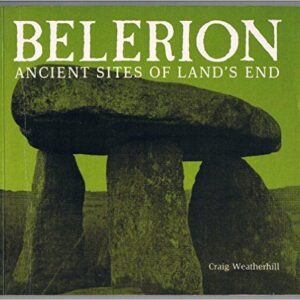 Belerion: Ancient Sites of Land's End Paperback – 30 Mar. 1981 by Craig Weatherhill (Author)