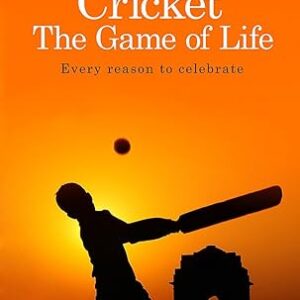 Cricket: The Game of Life: Every reason to celebrate - 10 Sept. 2015 by Scyld Berry (Author)