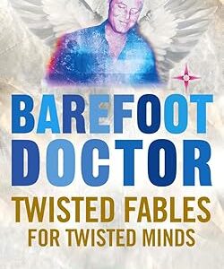 Barefoot Doctor - Twisted fables for twisted minds