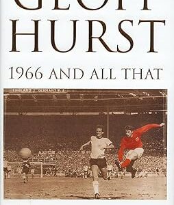 1966 and All That Hardcover – 23 Aug. 2001 by Geoff Hurst (Author)
