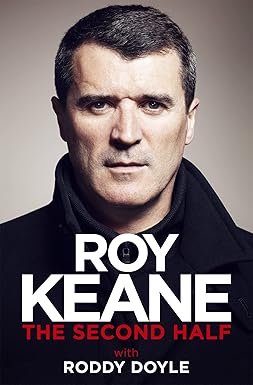 The Second Half Hardcover – 9 Oct. 2014 by Roy Keane (Author), Roddy Doyle (Author)