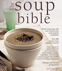 The Soup Bible: All the Soups You Will Ever Need in One Inspirational Collection - Over 200 Recipes from Around the World Paperback – 31 Aug. 2017 by Debra Mayhew (Author)