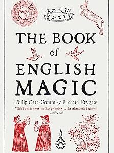 The Book of English Magic: The rich and unputdownable history of English magical lore and practice Paperback – 1 April 2010 by Richard Heygate (Author), Philip Carr-Gomm (Author)