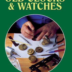 Repairing Old Clocks and Watches by Anthony Whiten (Author)  Format: Hardcover