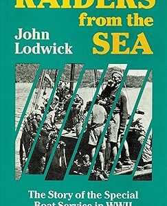 Raiders from the Sea: The Story of the Special Boat Service in WWII-John Lodwick