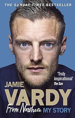 Jamie Vardy: From Nowhere, My Story Paperback – 4 May 2017 by Jamie Vardy (Author)