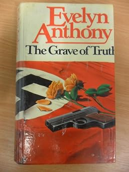 The Grave of Truth by Evelyn Anthony (Author) Format: Hardcover