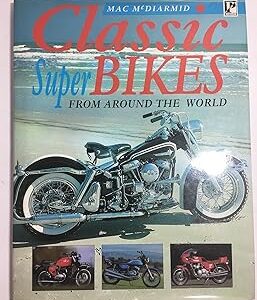 Classic Super Bikes from Around the World by Mac McDiarmid 1995 Hardback