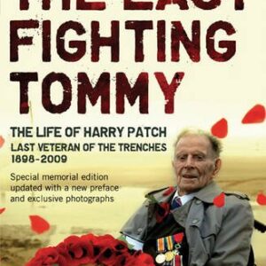 The Last Fighting Tommy (Memorial Edition): The Life of Harry Patch, Last Veteran of the Trenches, 1898-2009