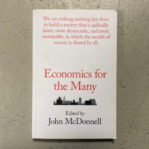 Economics For The Many edited by John McDonnell.