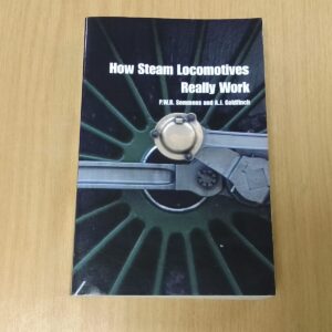 How Steam Locomotives Really Work-P.W.B. Semmens & A.J. Goldfinch