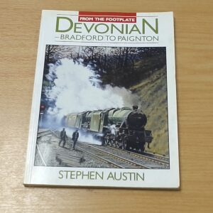 From the Footplate Devonian-Bradford to Paignton-Stephen Austin