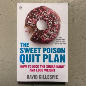 The Sweet Poison Quit Plan by David Gillespie.